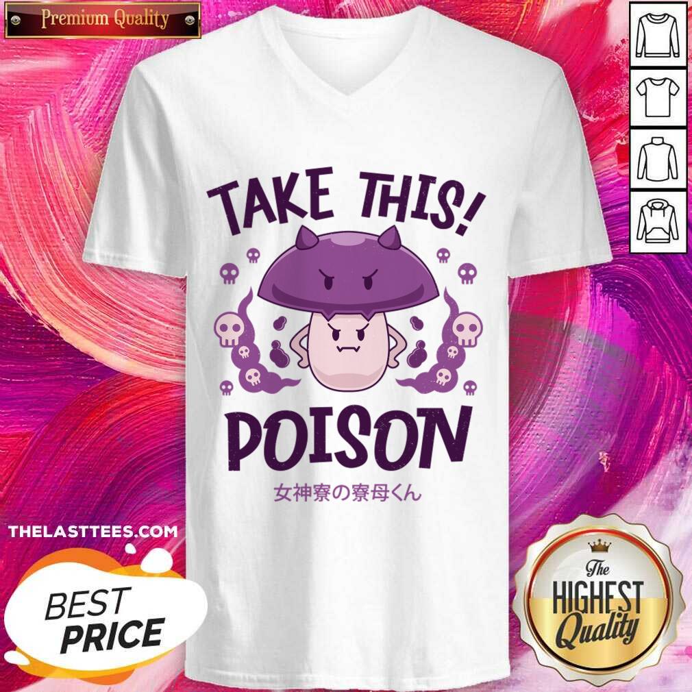Take This Poison Mushroom Kawaii Shirt - Image 5