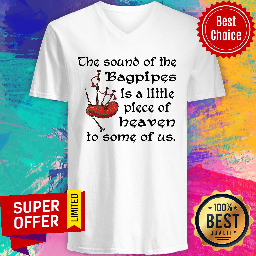 Top The Sound Of The Bagpipes Is A Little Piece Of Heaven To Some Of Us Shirt - Image 3
