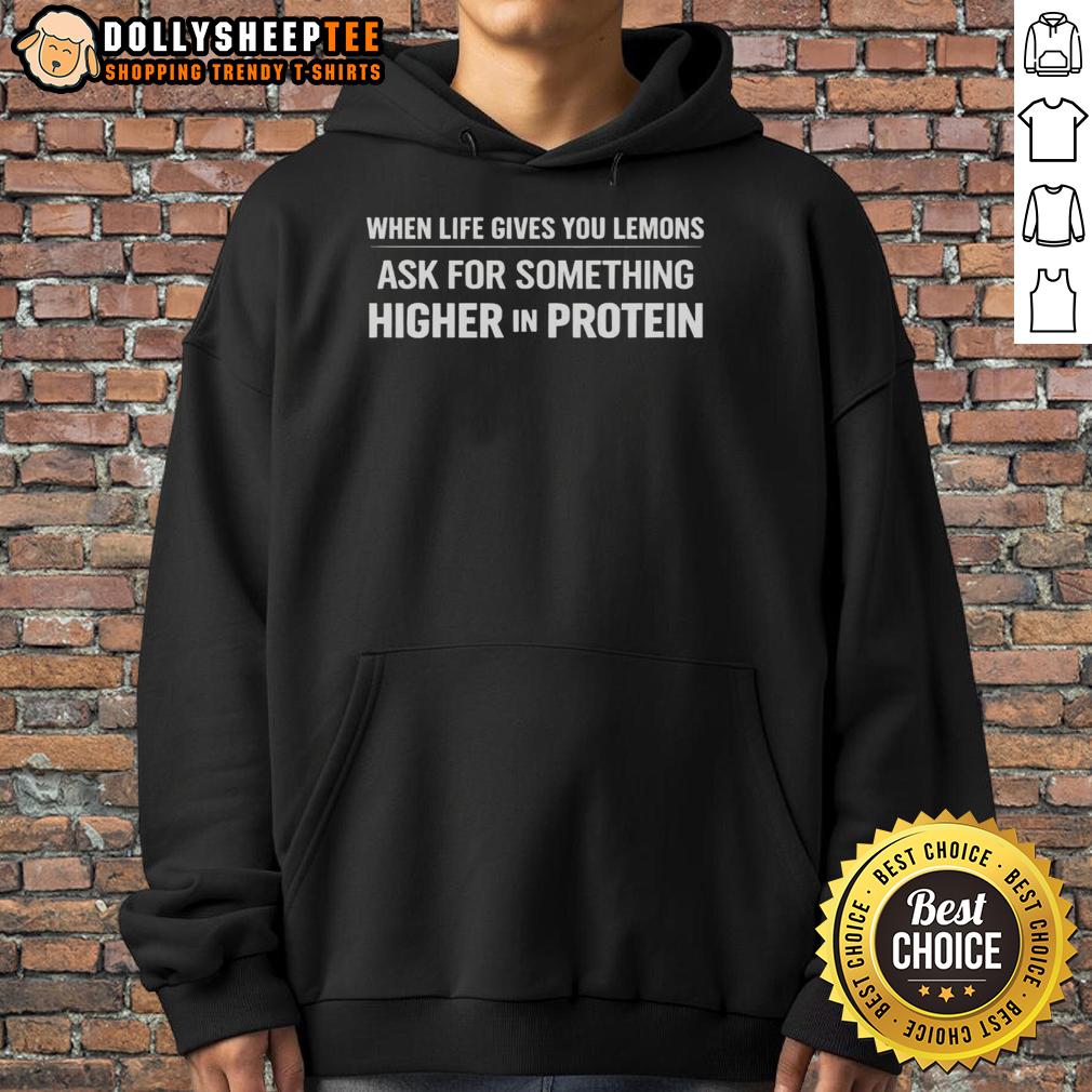 Official When Life Gives You Lemons Ask For Something Higher In Protein T-Shirt - Image 2