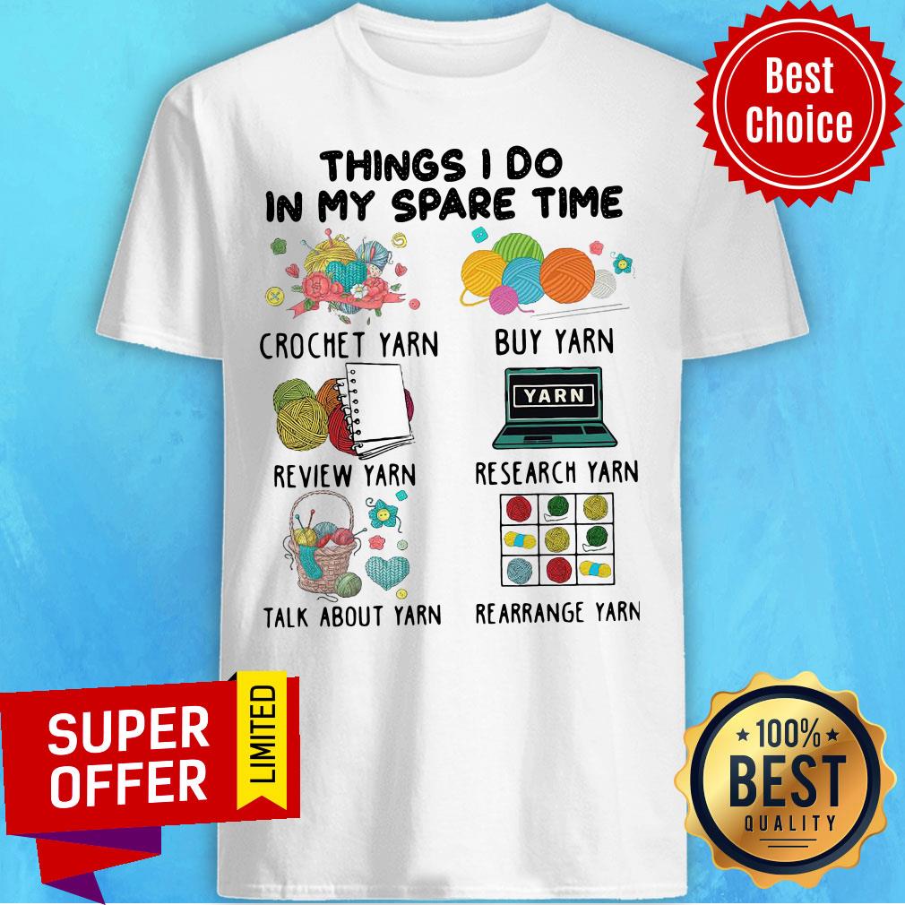 Things I Do In My Spare Time Crochet Yarn Buy Yarn Shirt