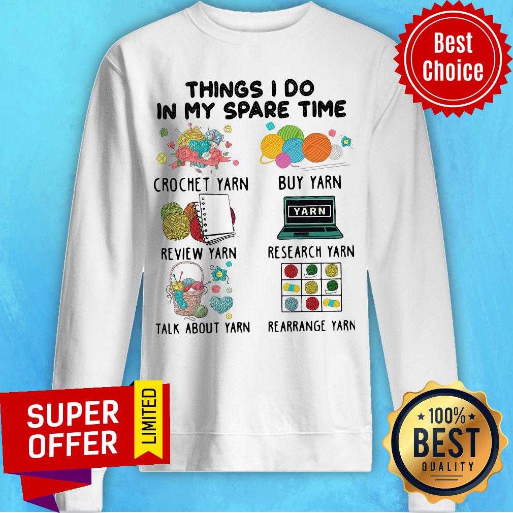 Things I Do In My Spare Time Crochet Yarn Buy Yarn Shirt - Image 5