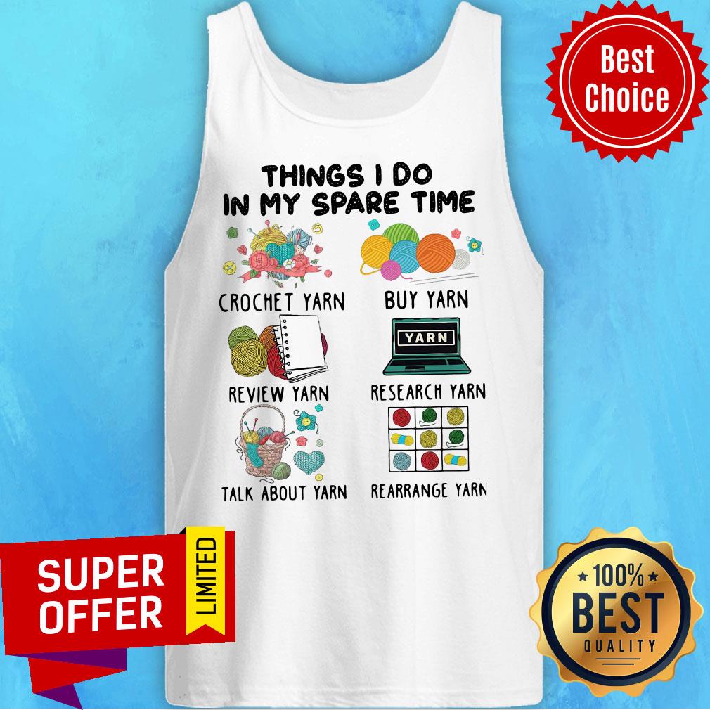 Things I Do In My Spare Time Crochet Yarn Buy Yarn Shirt - Image 4
