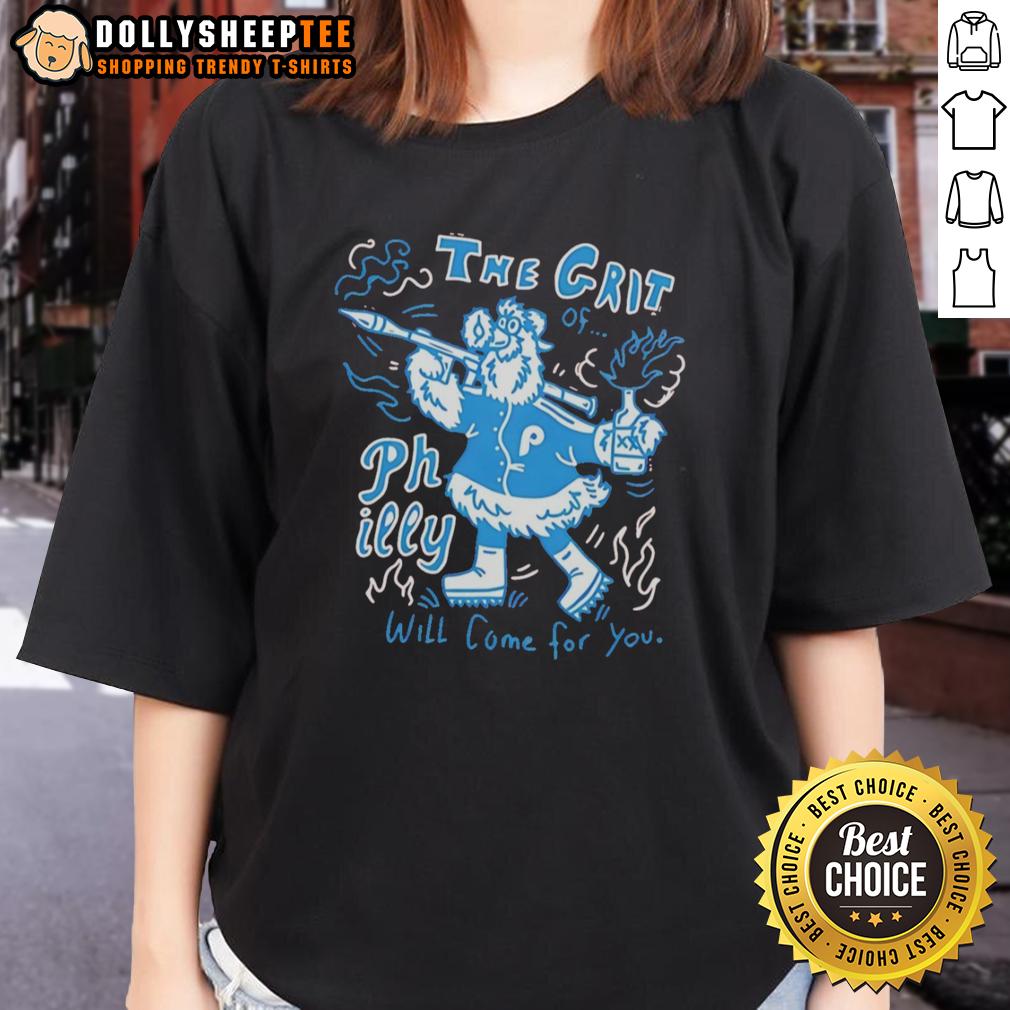 Pretty Philadelphia Phillies Mascot Holding Rocket The Grit Philly Will Come For You T-Shirt - Image 3