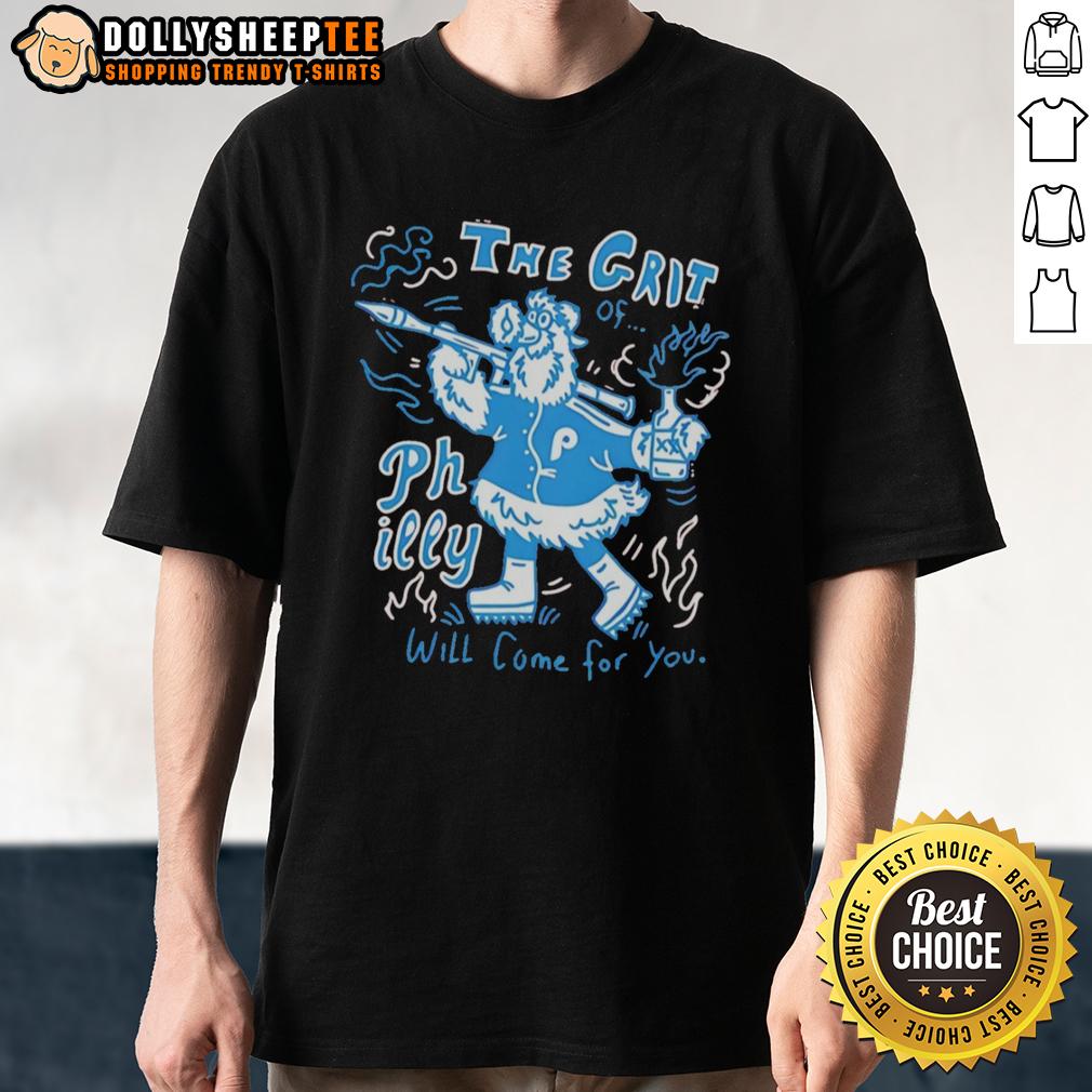 Pretty Philadelphia Phillies Mascot Holding Rocket The Grit Philly Will Come For You T-Shirt