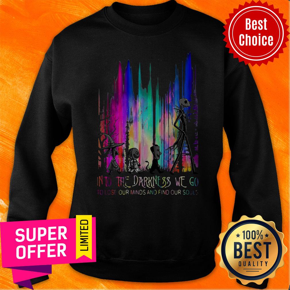 Funny Into The Darkness We Go To Lose Our Minds And Find Our Souls Shirt - Image 2