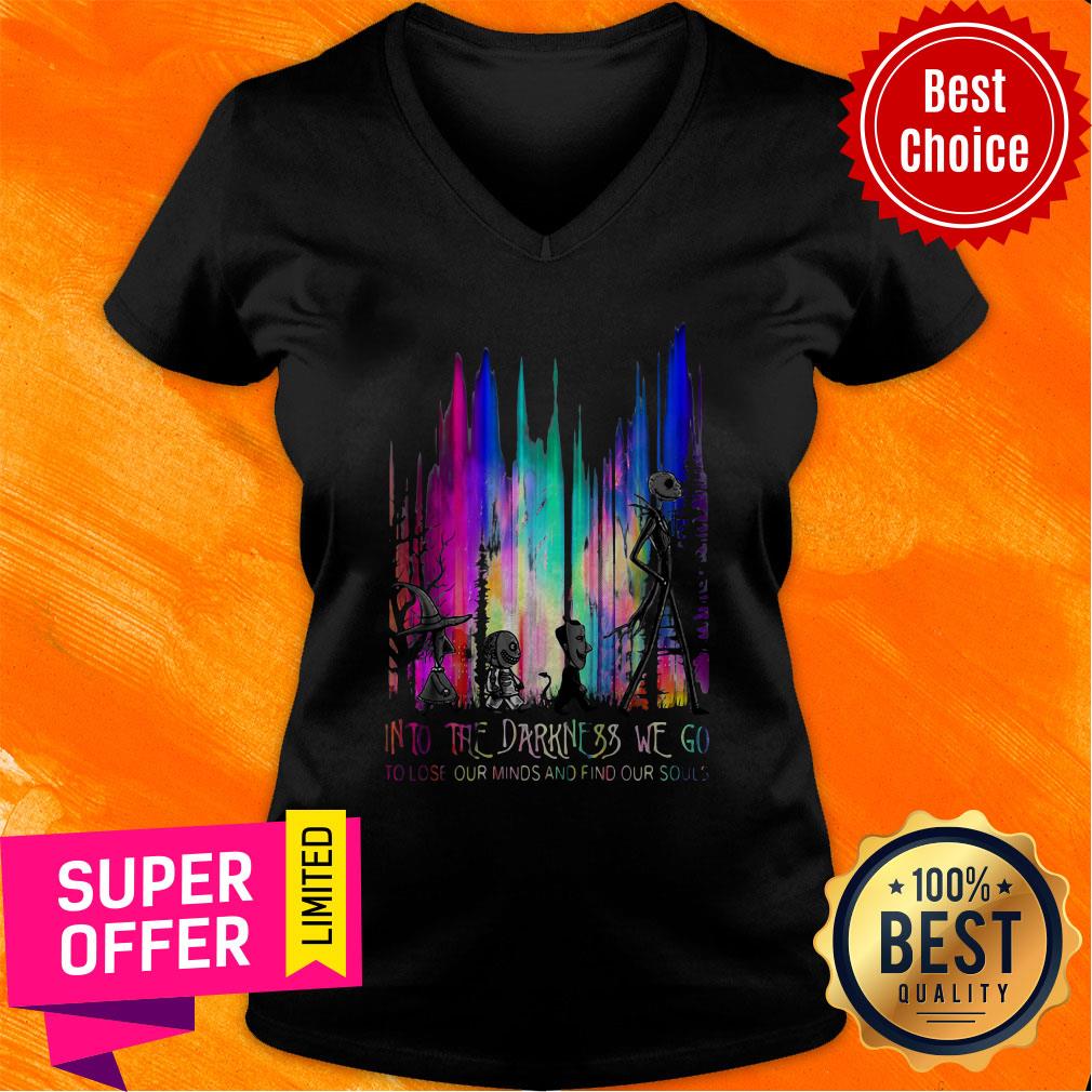 Funny Into The Darkness We Go To Lose Our Minds And Find Our Souls Shirt - Image 4