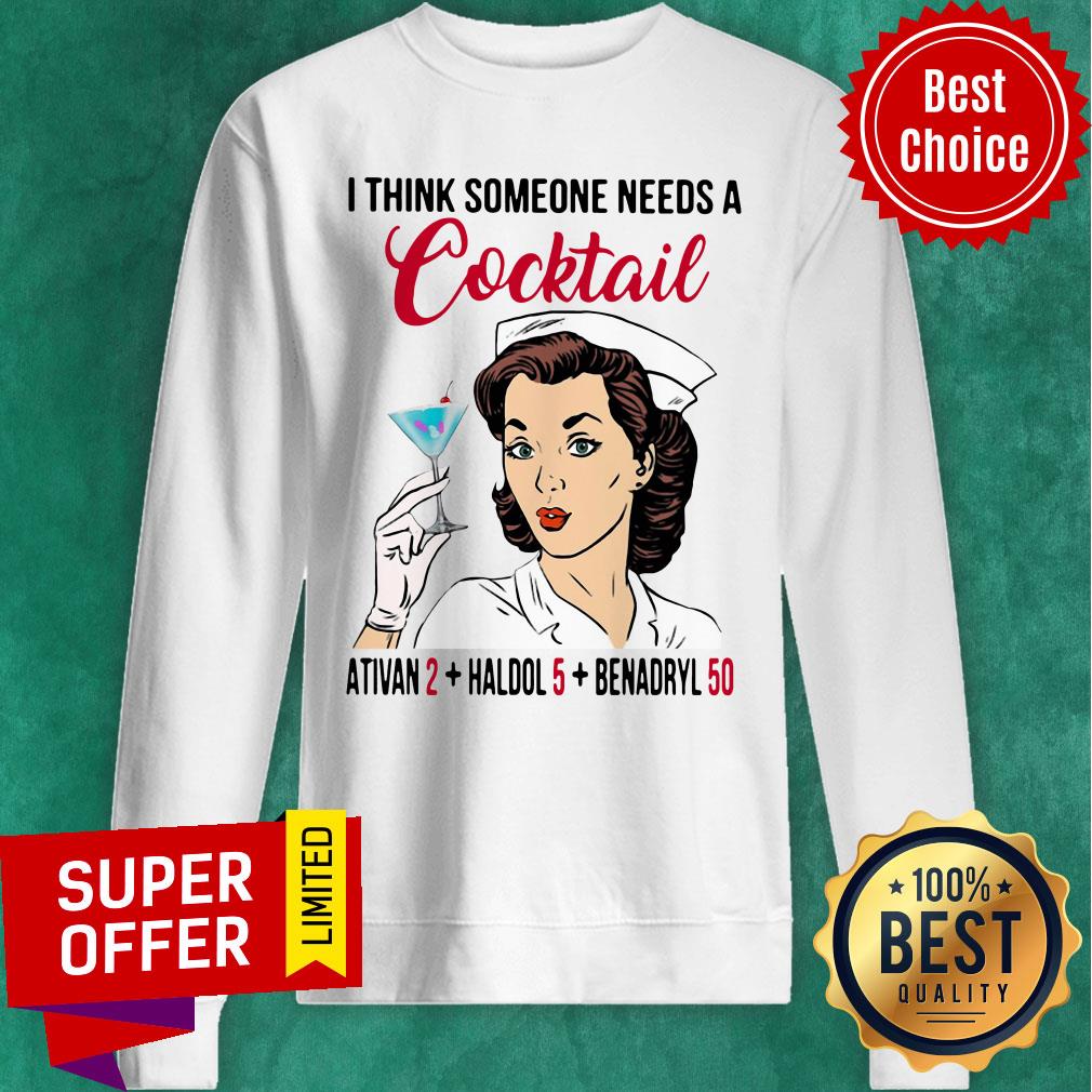 Nice I Think Someone Needs A Cocktail Ativan 2 Haldol 5 Benadryl 50 Shirt - Image 5