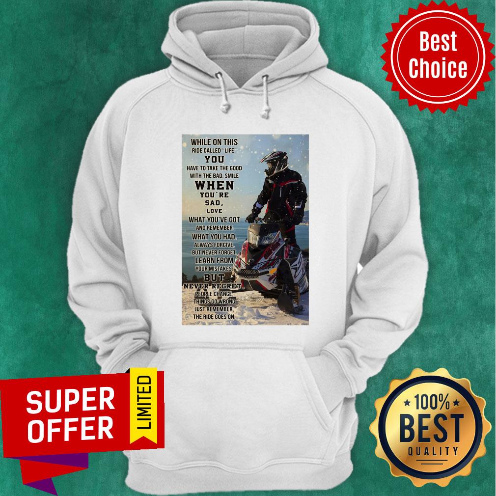 Snowmobile While On This Ride Called Life You Have To Take The Good Shirt - Image 2