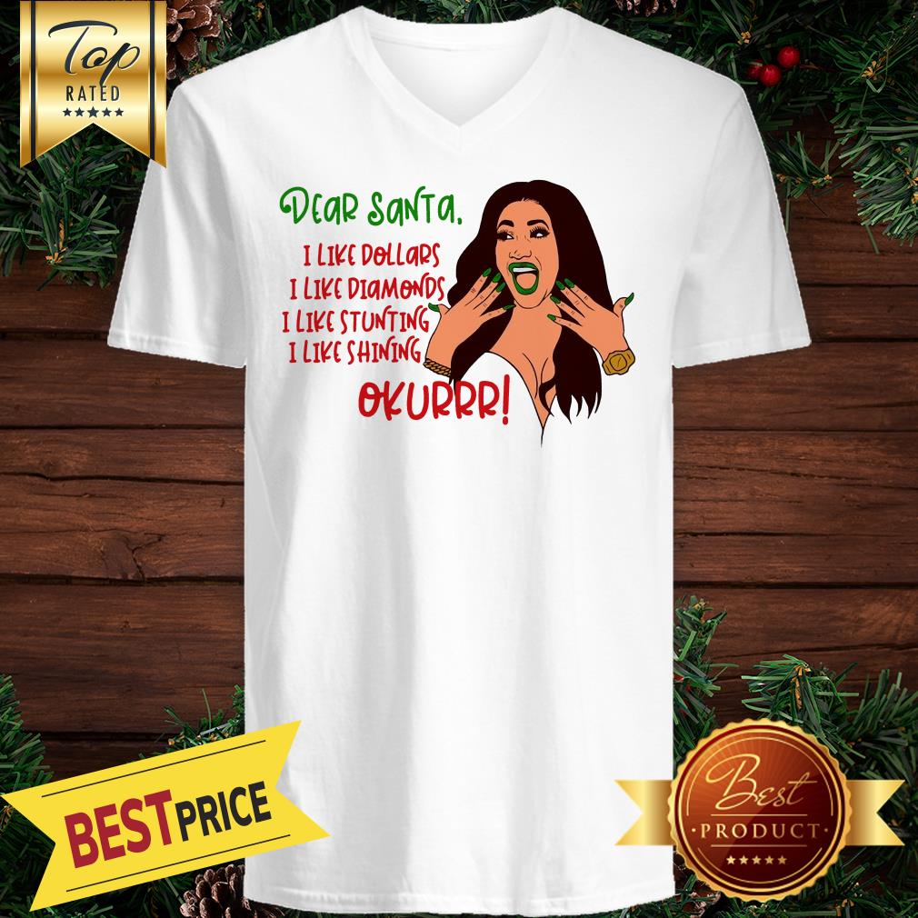 Cardi B Dear Santa I Like Dollars I Like Diamonds I Like Stunting I Like Shining Okurrr Great Shirt - Image 2