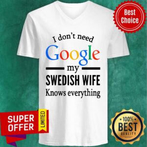 Alternative view of Official I Don't Need Google My Swedish Wife Knows Everything Shirt