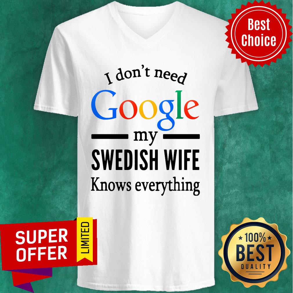 Official I Don't Need Google My Swedish Wife Knows Everything Shirt - Image 2