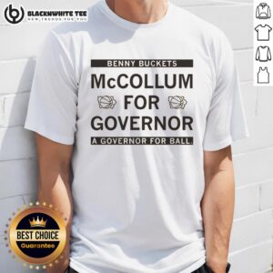 Awesome Benny Buckets McCollum For Governor A Governor For All T-Shirt