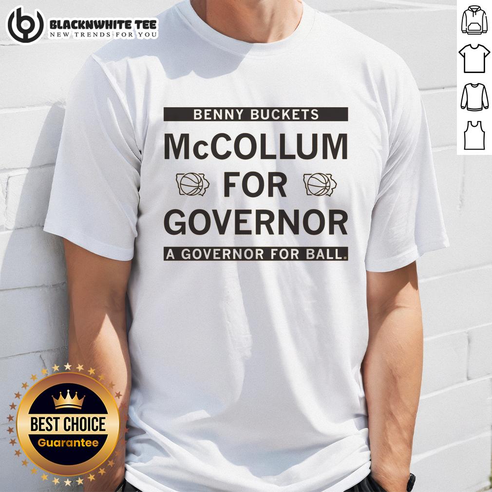 Awesome Benny Buckets McCollum For Governor A Governor For All T-Shirt