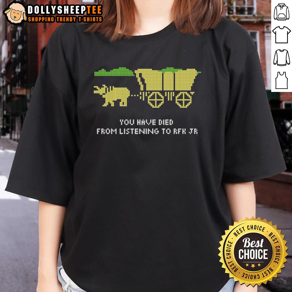 Nice You Have Died Listening To RFK Jr T-Shirt - Image 3