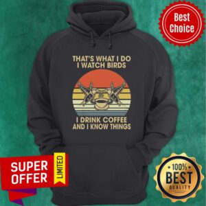 Alternative view of That's What I Do I Watch Birds I Drink Coffee And I Know Things Vintage Shirt