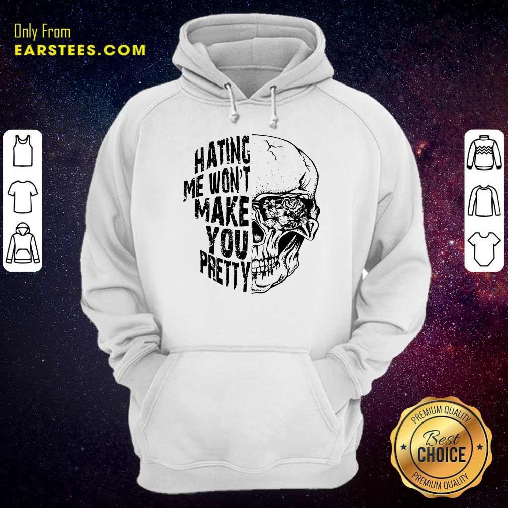 Top Hating Me Won't Make You Pretty Shirt - Image 4