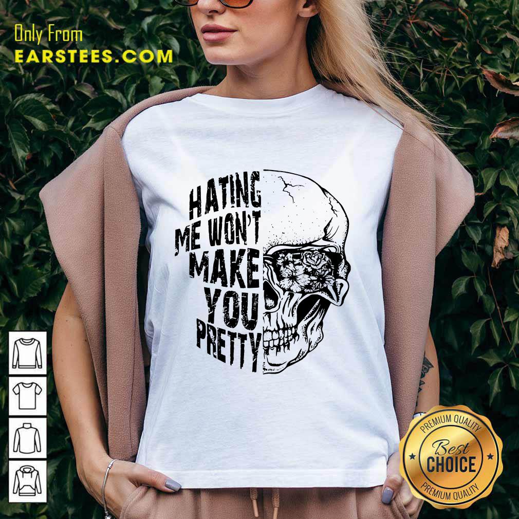 Top Hating Me Won't Make You Pretty Shirt - Image 5