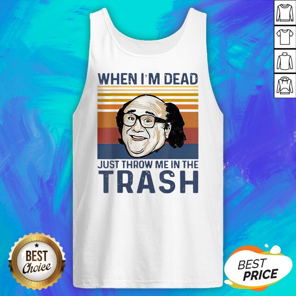 When I'm Dead Just Throw Me In The Trash Vintage Retro Shirt - Image 5