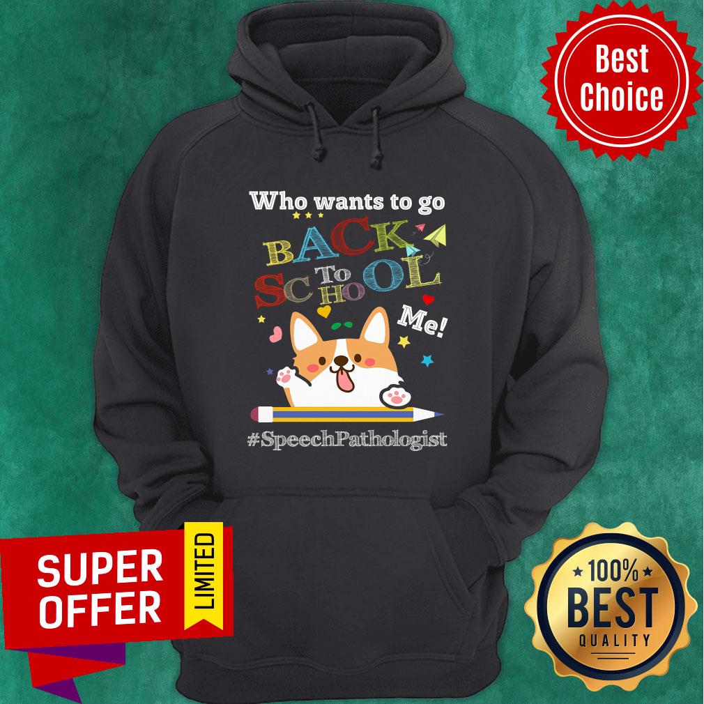 Who Wants To Go Back To School Me Speech Pathologist Corgi Shirt - Image 2