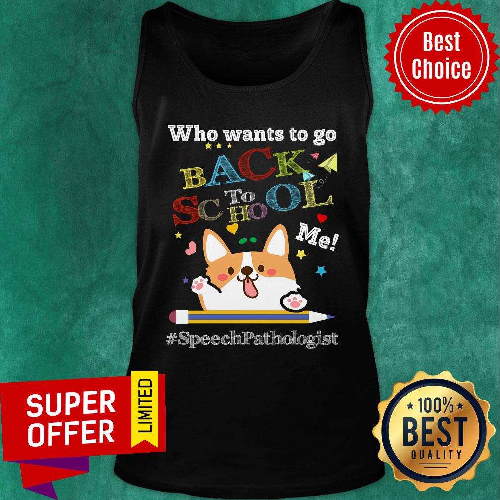 Who Wants To Go Back To School Me Speech Pathologist Corgi Shirt - Image 4