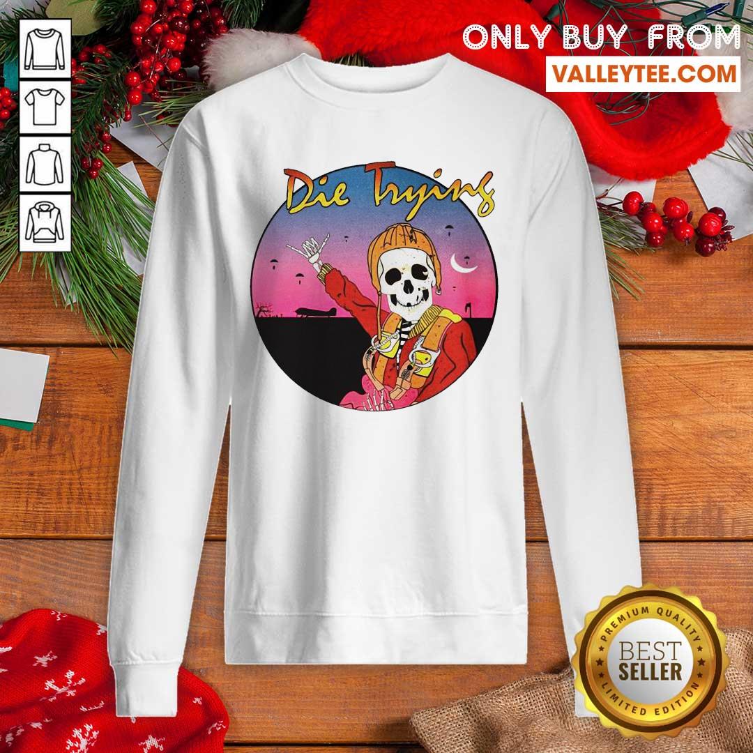 Awesome Skeleton Die Trying Shirt - Image 5