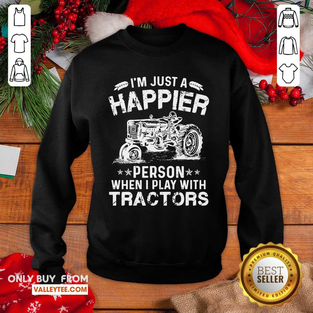 Im Just A Happier Person When I Play With Tractors Shirt - Image 5