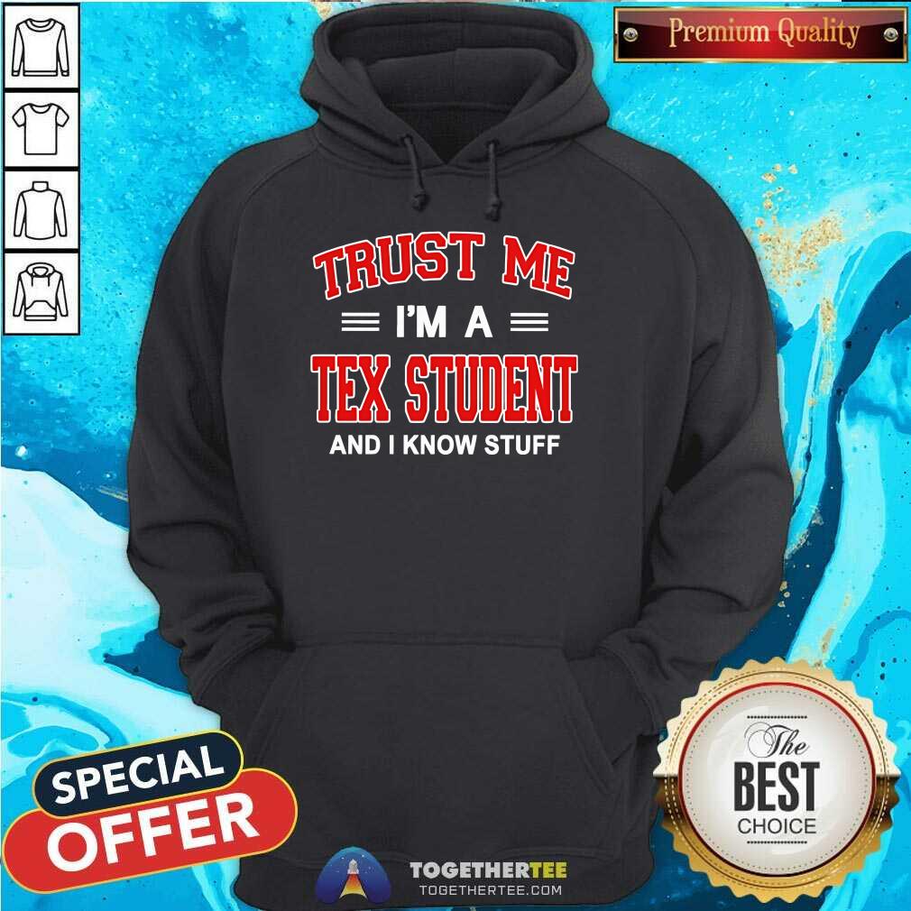 Official Trust Me I'm A Tex Student And I Know Stuff T-Shirt - Image 5