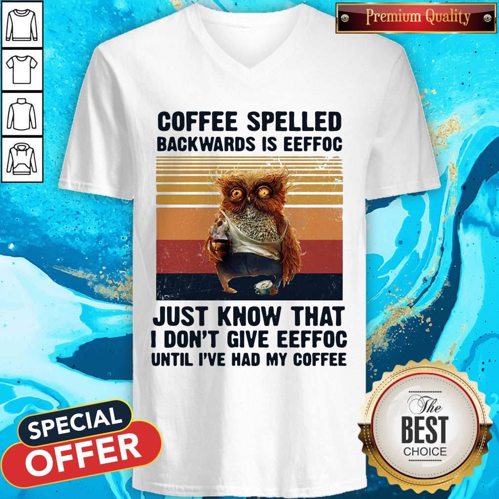 Coffee Spelled Backwards Is Eeffoc Just Know That I Don't Give Eeffoc Until I've Had My Coffee Vintage ReTro Shirt - Image 3