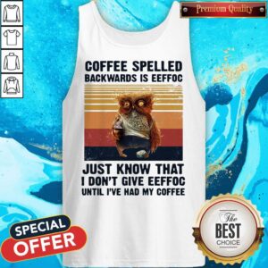 Alternative view of Coffee Spelled Backwards Is Eeffoc Just Know That I Don't Give Eeffoc Until I've Had My Coffee Vintage ReTro Shirt