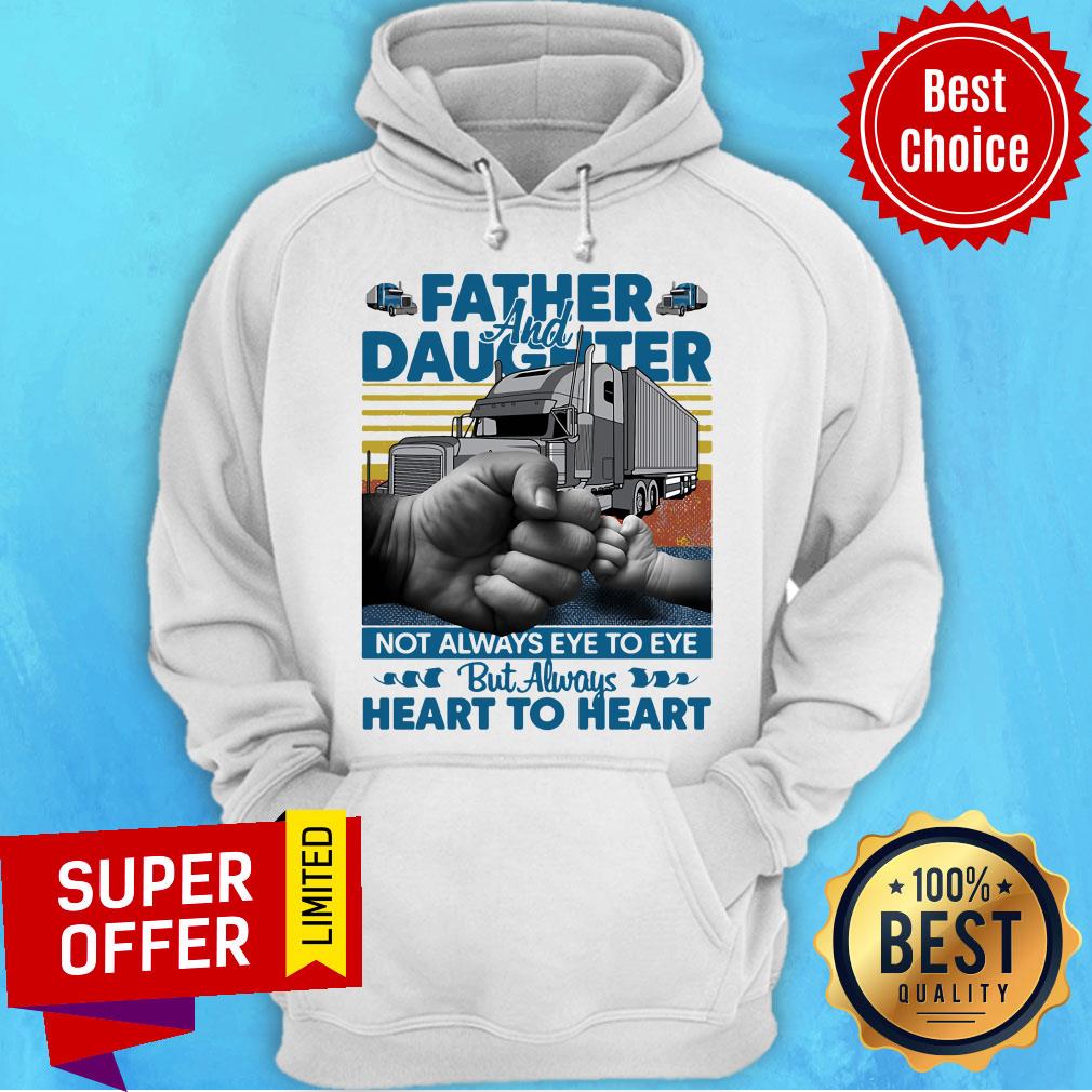 Father And Daughter Not Always Eye To Eye But Always Heart To Heart Shirt - Image 3