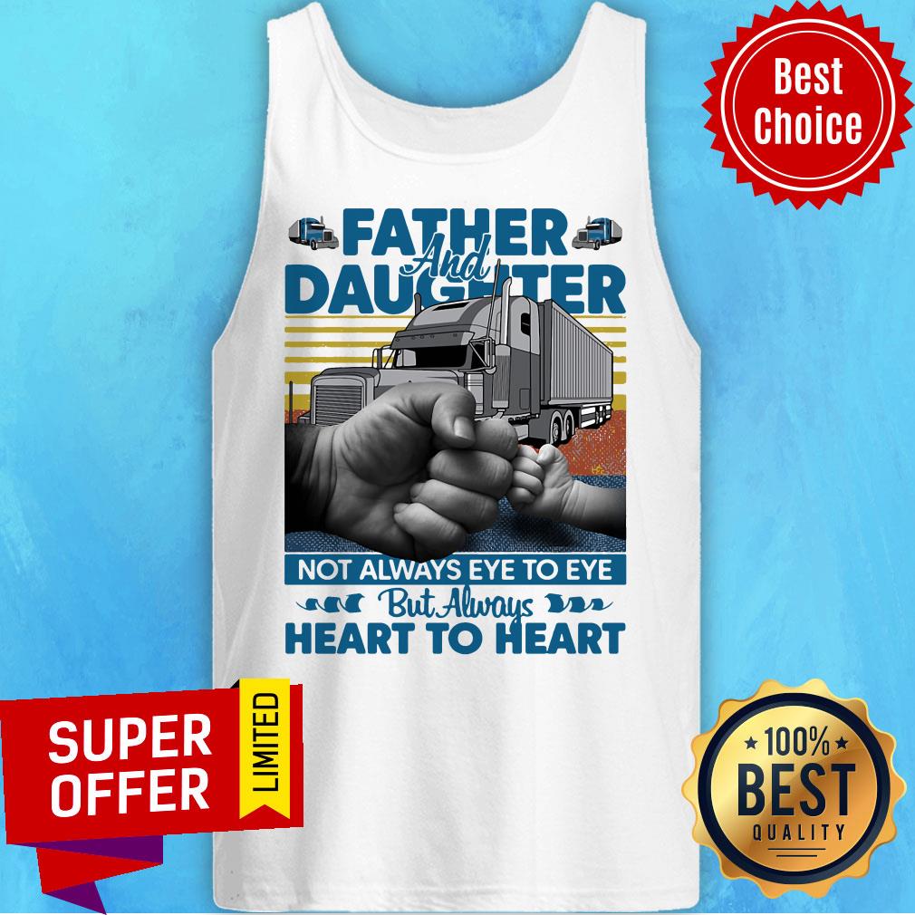 Father And Daughter Not Always Eye To Eye But Always Heart To Heart Shirt - Image 5