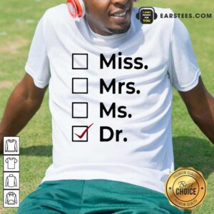 Funny Miss Mrs Ms Dr Shirt