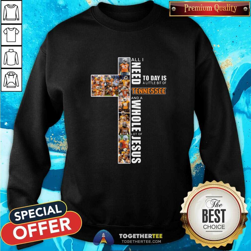 Good All I Need Today Is A Little Bit Of Tennessee And A Whole Lot Of Jesus Shirt - Image 4