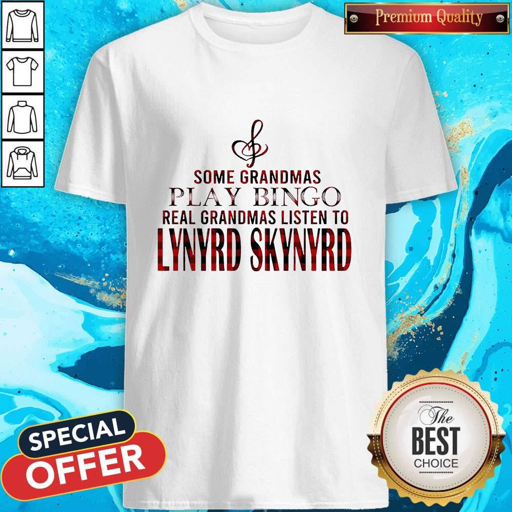 Some Grandmas Play Bingo Real Grandmas Listen To Lynyrd Skynyrd Shirt