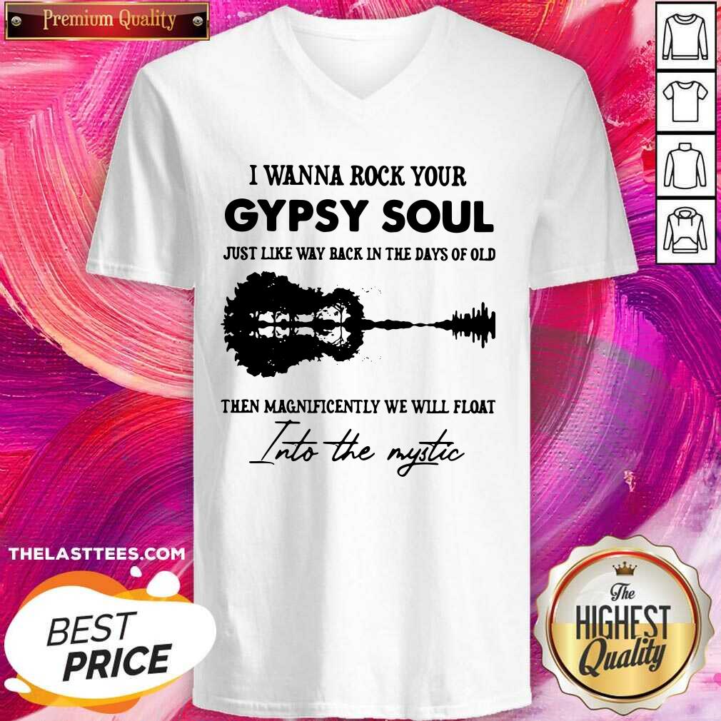 Top I Wanna Rock Your Gypsy Soul Just Like Way Back In The Days Of Old The Magnificently We Will Float Shirt - Image 4
