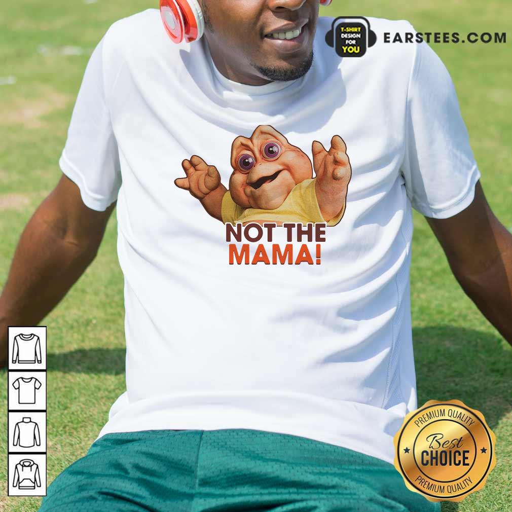 Original Not The Mama Shirt