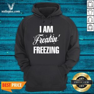Alternative view of Top I Am Freakin Freezing Shirt