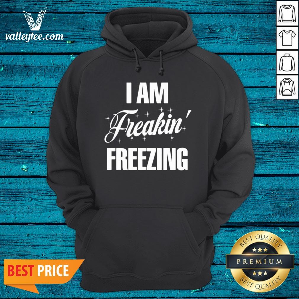 Top I Am Freakin Freezing Shirt - Image 2