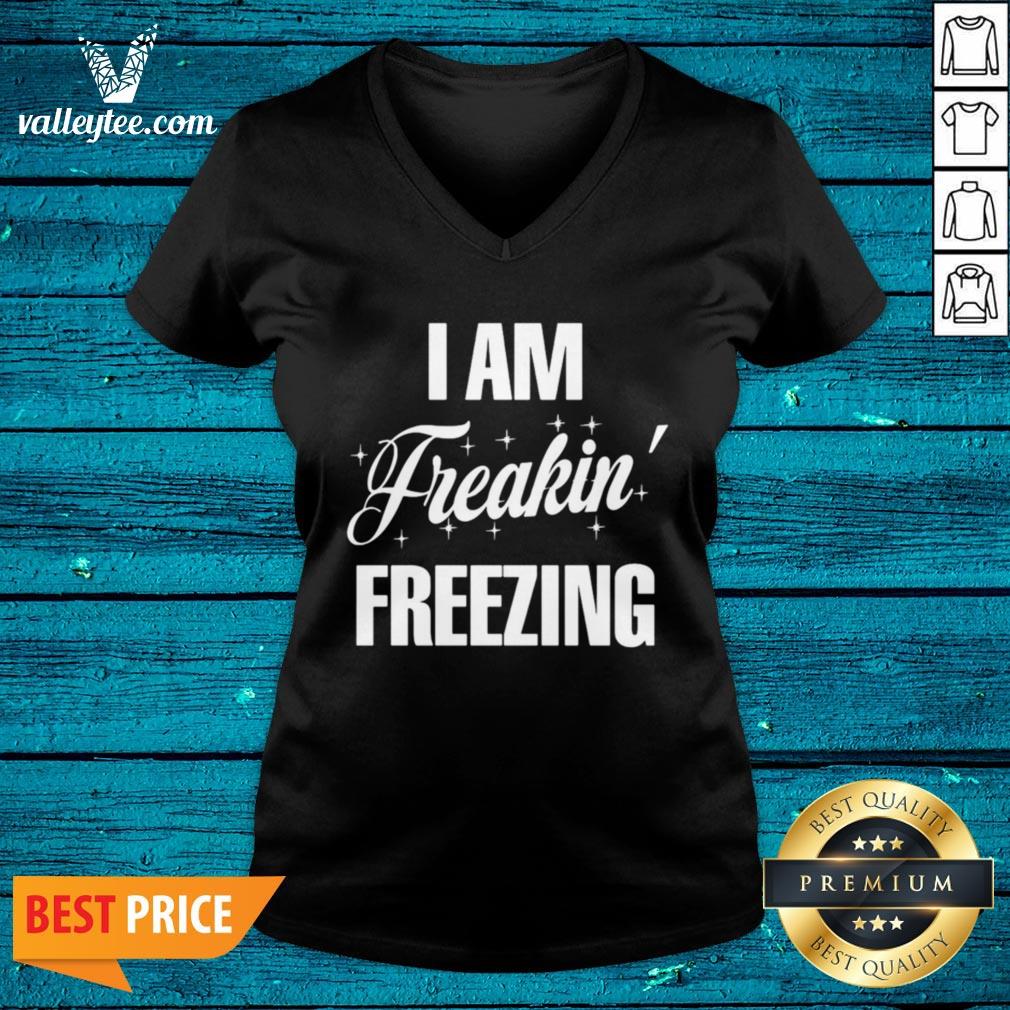 Top I Am Freakin Freezing Shirt - Image 3