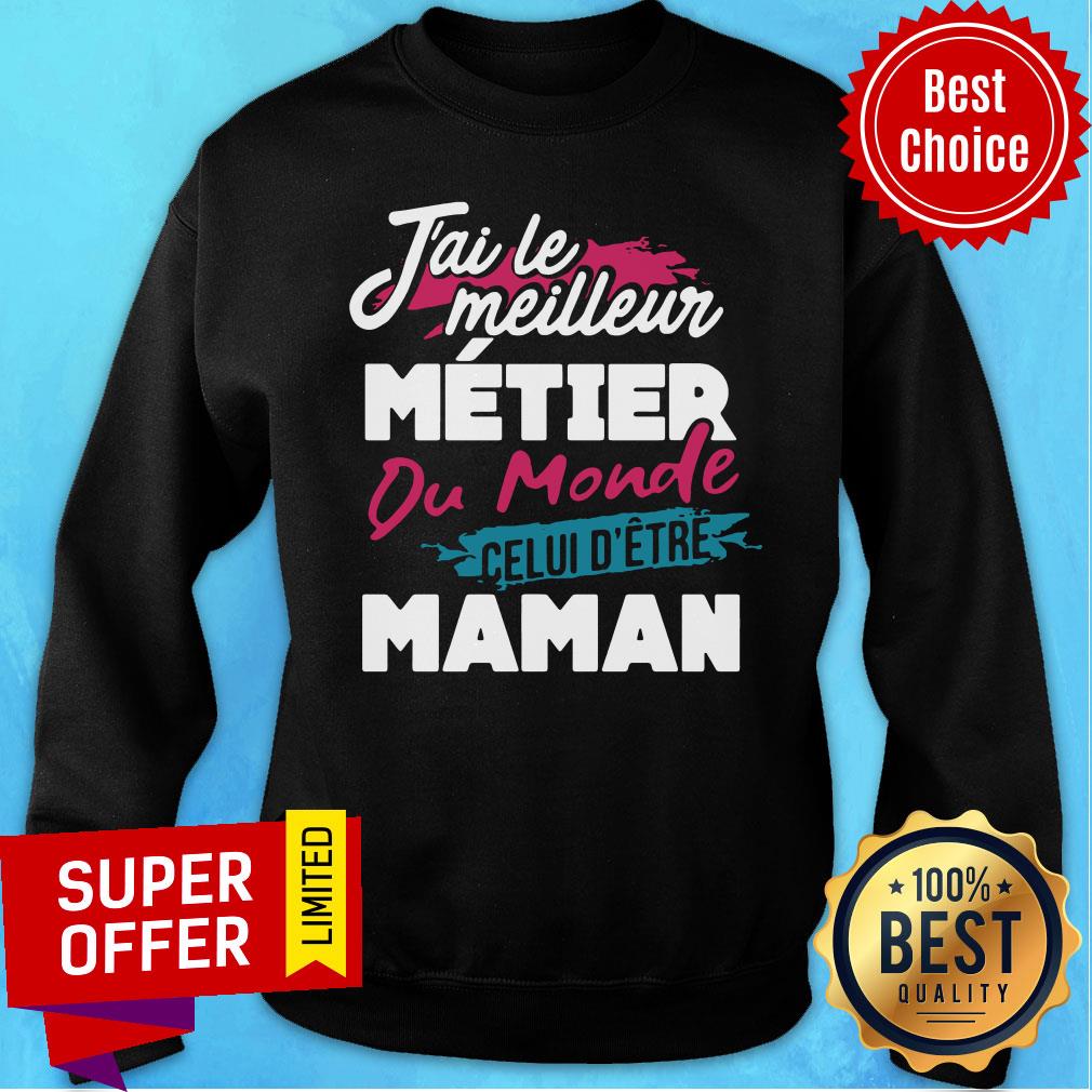 Nice J'ai Le Meilleur Métier Du Monde Celui D'être Maman Shirt - Image 4