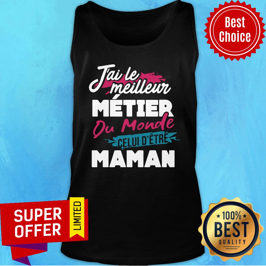 Nice J'ai Le Meilleur Métier Du Monde Celui D'être Maman Shirt - Image 3