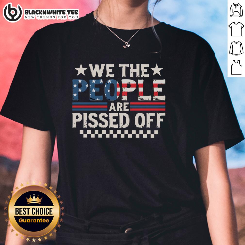 Official We The People Are Pissed Off America T-Shirt - Image 3