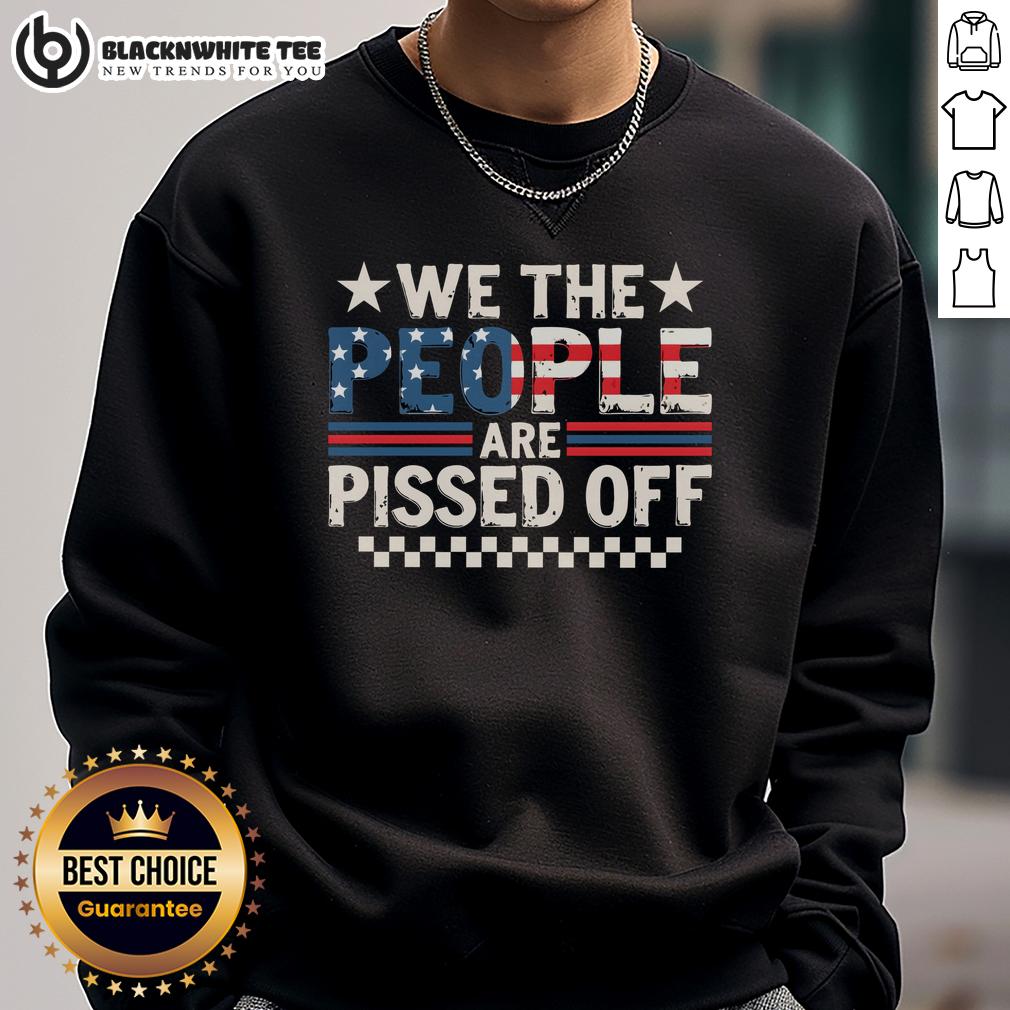Official We The People Are Pissed Off America T-Shirt - Image 5