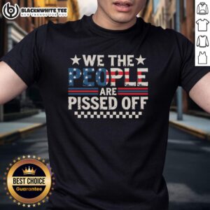 Official We The People Are Pissed Off America T-Shirt