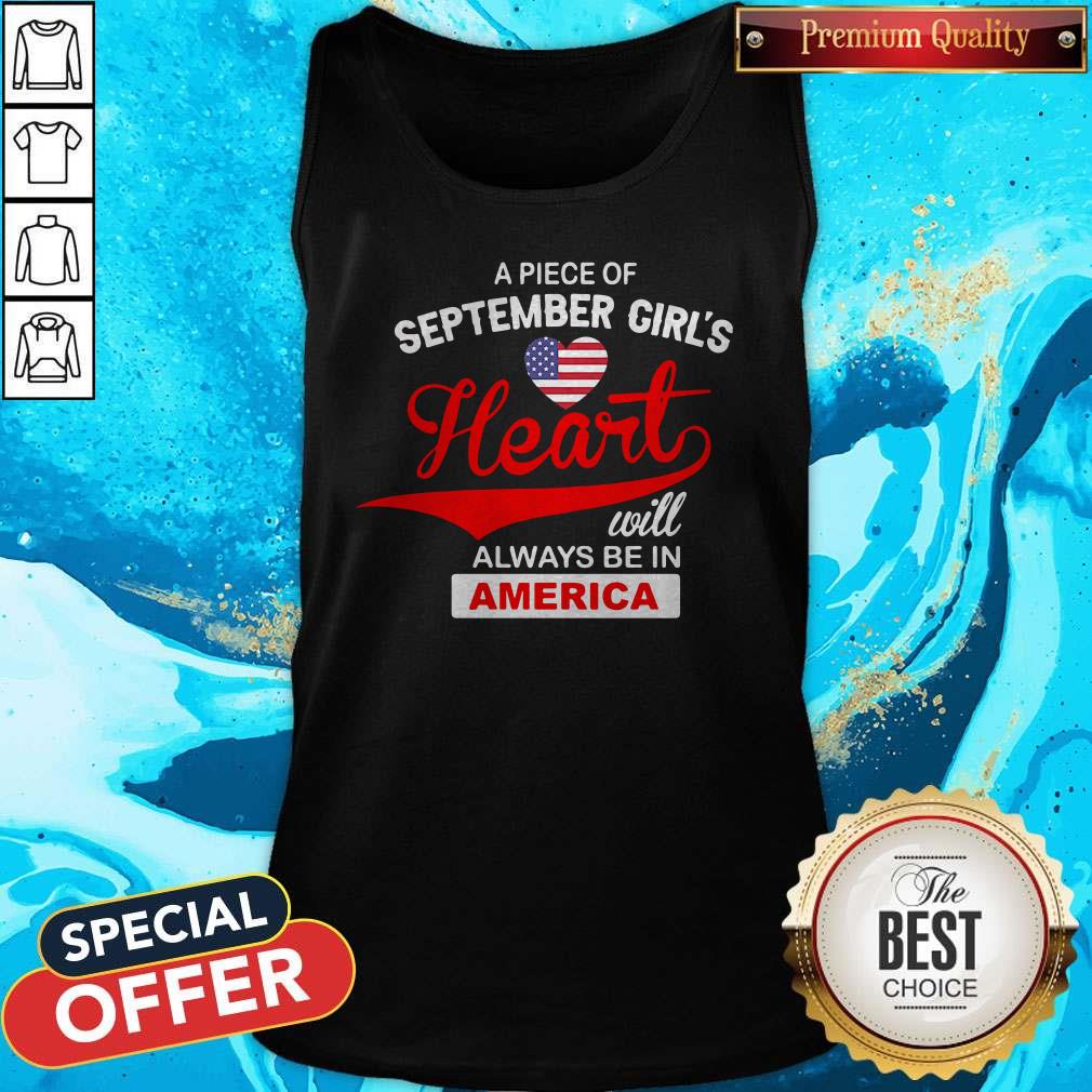 Awesome Apiece Of September Girl’s Heart Will Always Be In America Shirt - Image 4