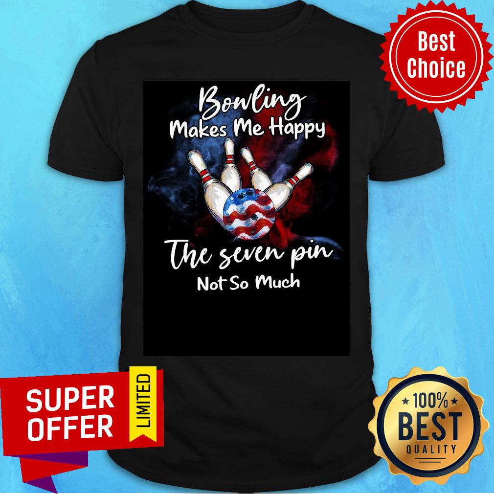 Bowling Make Me Happy The Seven Pin Not So Much Shirt