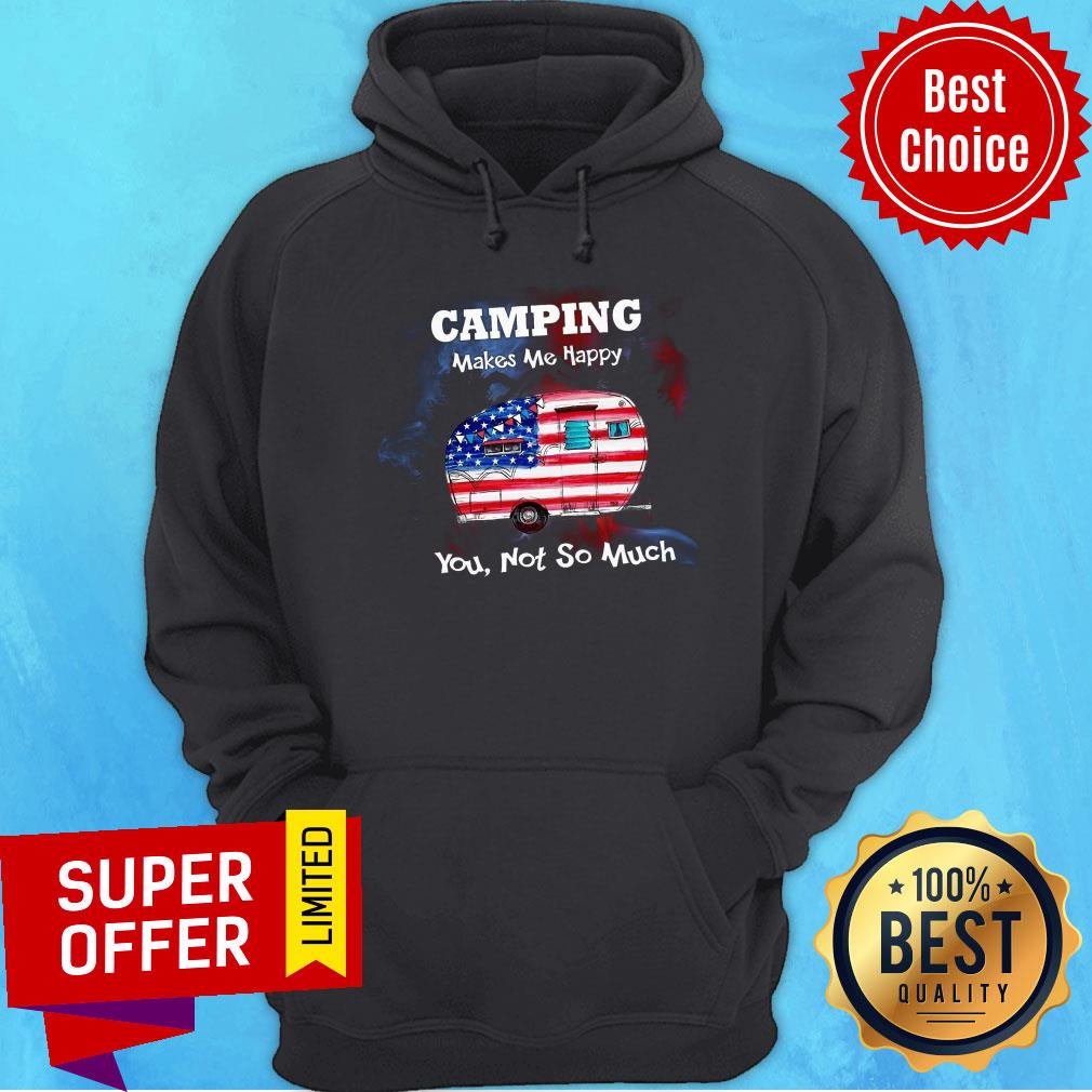 Camping Make Me Happy You Not So Much Shirt - Image 2