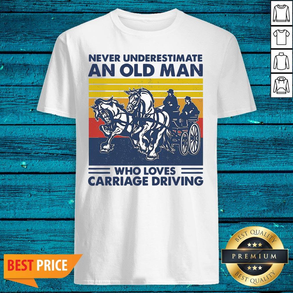 Funny Never Underestimate An Old Man Who Loves Carriage Driving Vintage Shirt