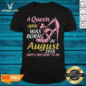 Pretty A Queen Was Born In August 1958 Happy Birthday To Me 70 Years Shirt