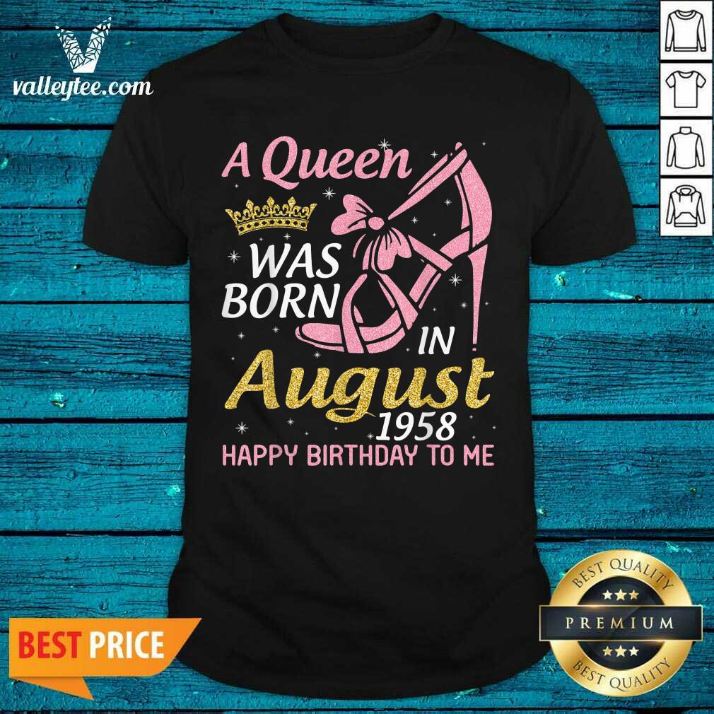 Pretty A Queen Was Born In August 1958 Happy Birthday To Me 70 Years Shirt